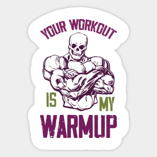 Your workout is my Warmup Sticker